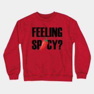 Feeling Spicy? Crewneck Sweatshirt